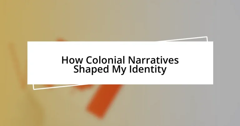 How Colonial Narratives Shaped My Identity