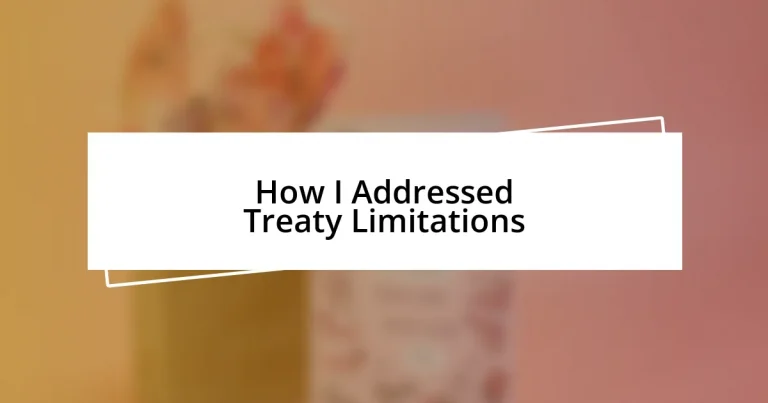 How I Addressed Treaty Limitations