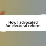 How I advocated for electoral reform