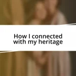 How I connected with my heritage