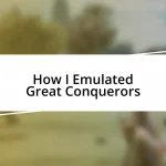 How I Emulated Great Conquerors