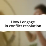 How I engage in conflict resolution