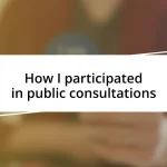 How I participated in public consultations