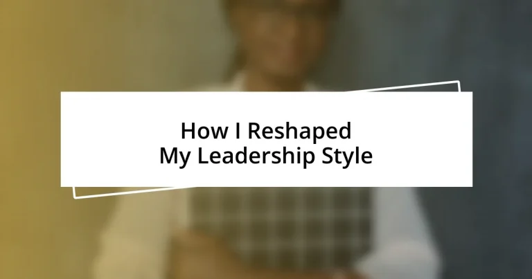 How I Reshaped My Leadership Style