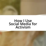 How I Use Social Media for Activism