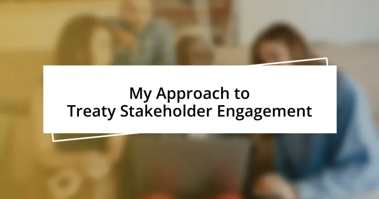 My Approach to Treaty Stakeholder Engagement