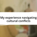 My experience navigating cultural conflicts