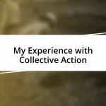 My Experience with Collective Action