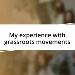 My experience with grassroots movements