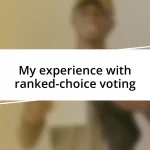 My experience with ranked-choice voting