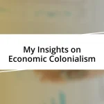 My Insights on Economic Colonialism