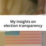 My insights on election transparency