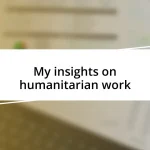 My insights on humanitarian work