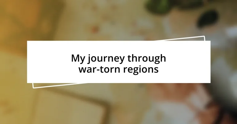 My journey through war-torn regions