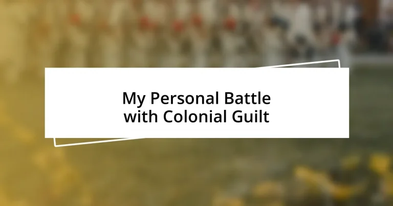 My Personal Battle with Colonial Guilt