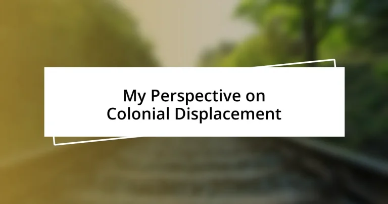 My Perspective on Colonial Displacement