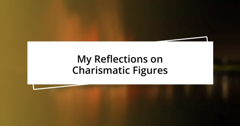 My Reflections on Charismatic Figures