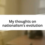 My thoughts on nationalism’s evolution