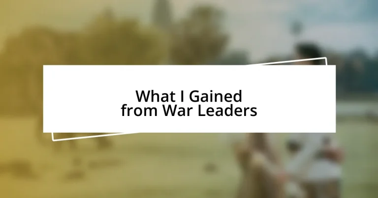 What I Gained from War Leaders