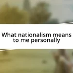 What nationalism means to me personally