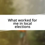 What worked for me in local elections