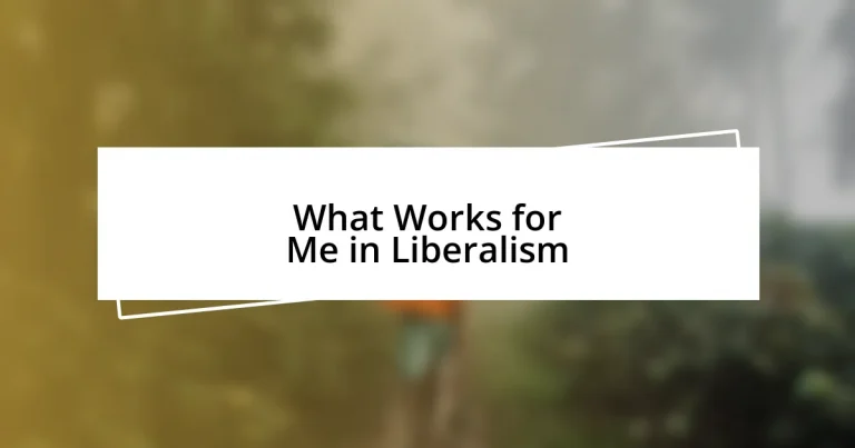 What Works for Me in Liberalism