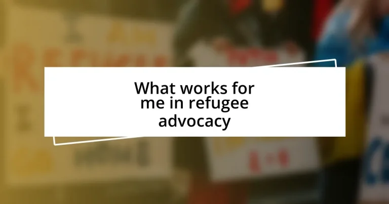 What works for me in refugee advocacy