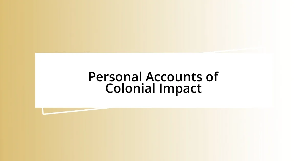 Personal Accounts of Colonial Impact