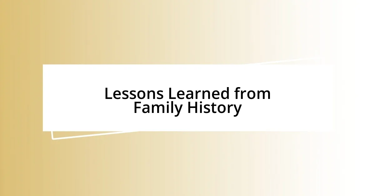 Lessons Learned from Family History