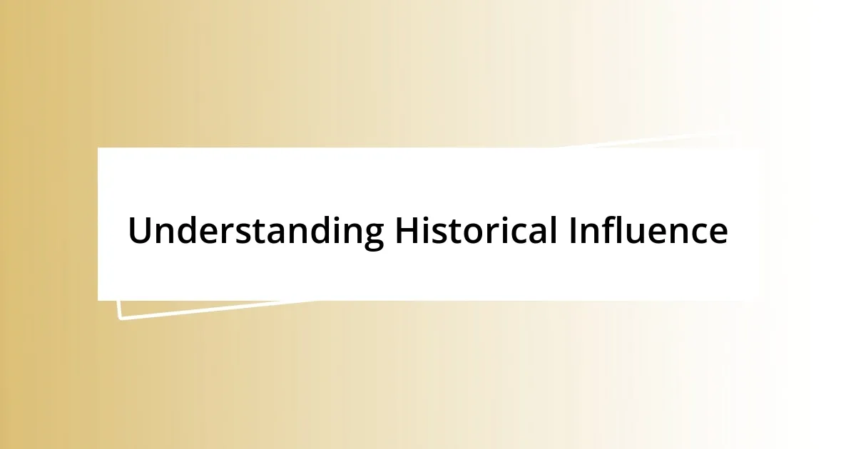 Understanding Historical Influence