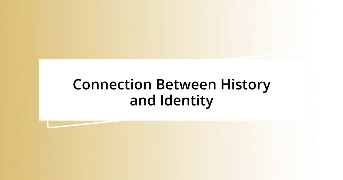 Connection Between History and Identity