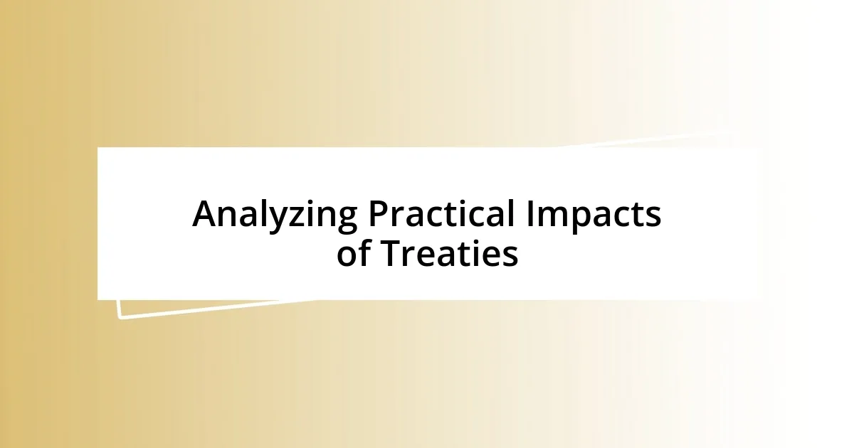 Analyzing Practical Impacts of Treaties