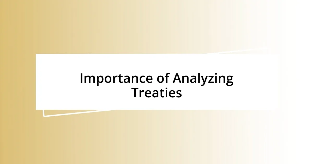 Importance of Analyzing Treaties