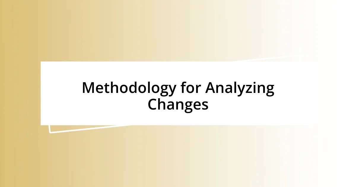 Methodology for Analyzing Changes