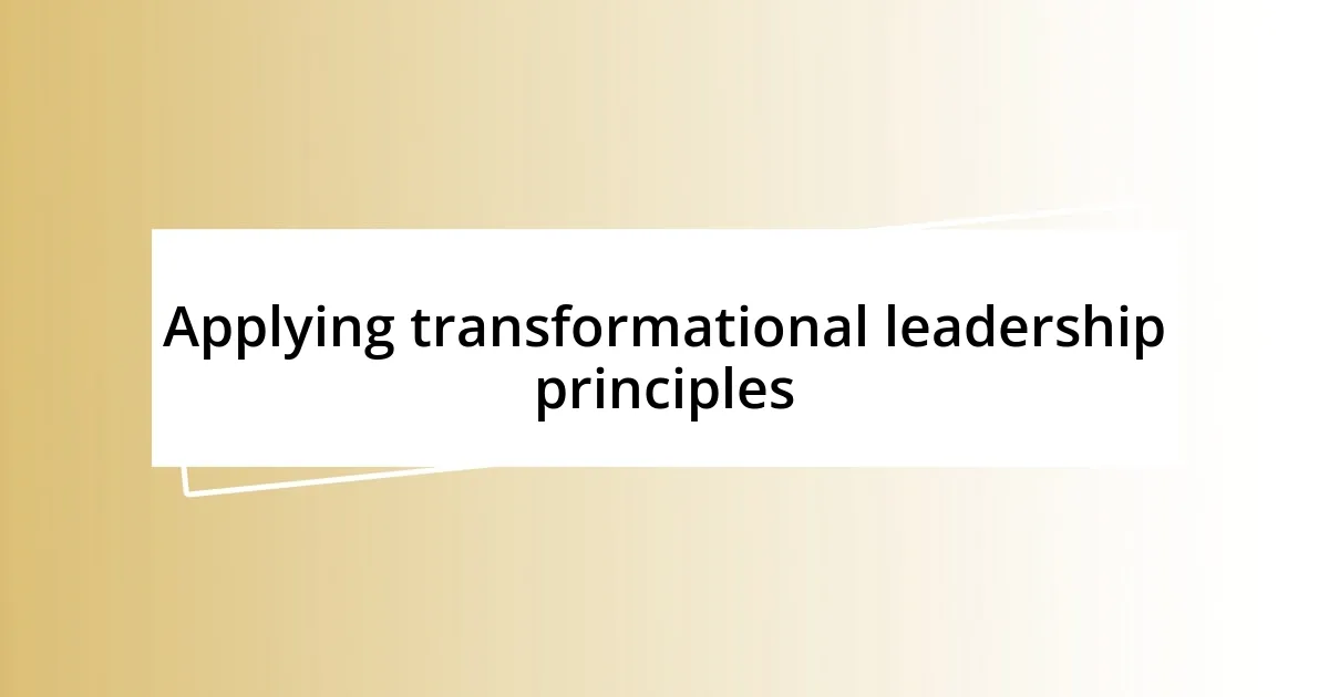 Applying transformational leadership principles