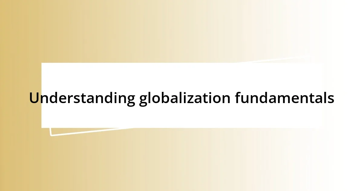 Understanding globalization fundamentals