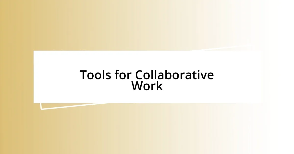 Tools for Collaborative Work