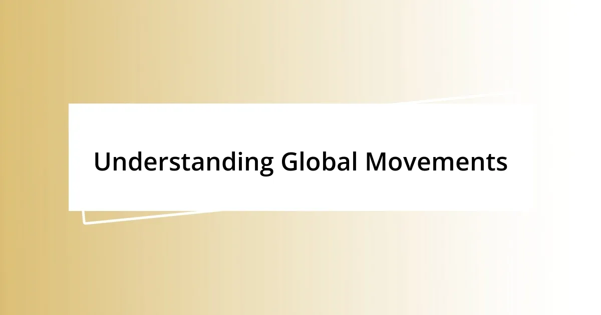 Understanding Global Movements