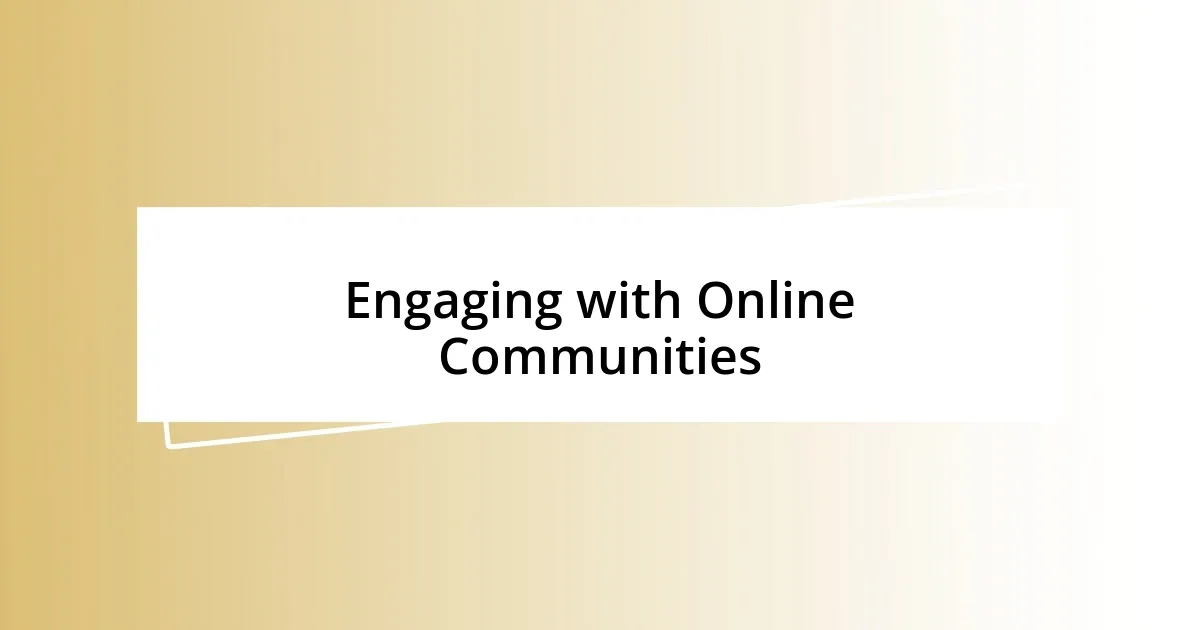 Engaging with Online Communities