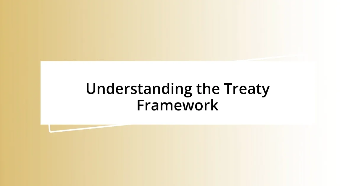 Understanding the Treaty Framework