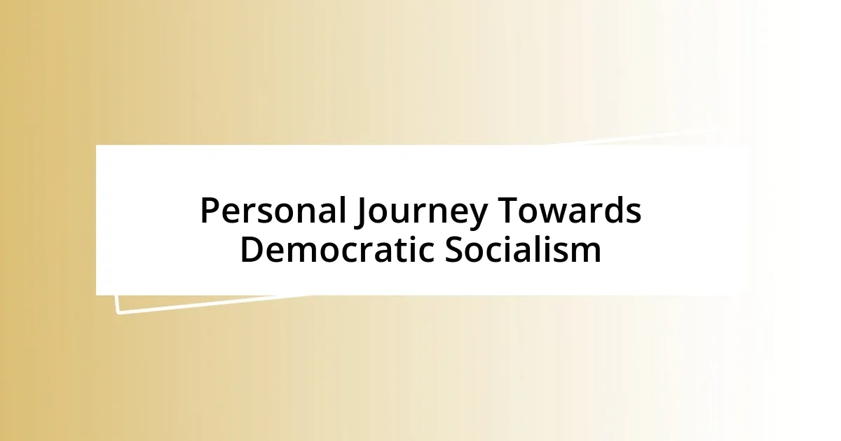 Personal Journey Towards Democratic Socialism