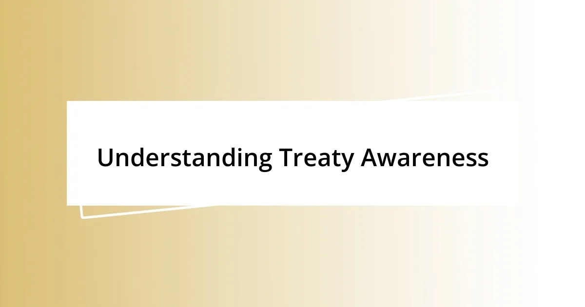 Understanding Treaty Awareness