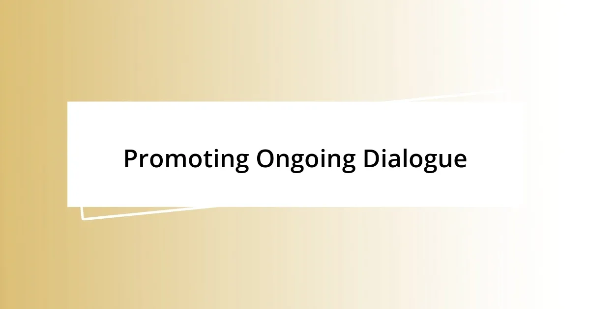 Promoting Ongoing Dialogue