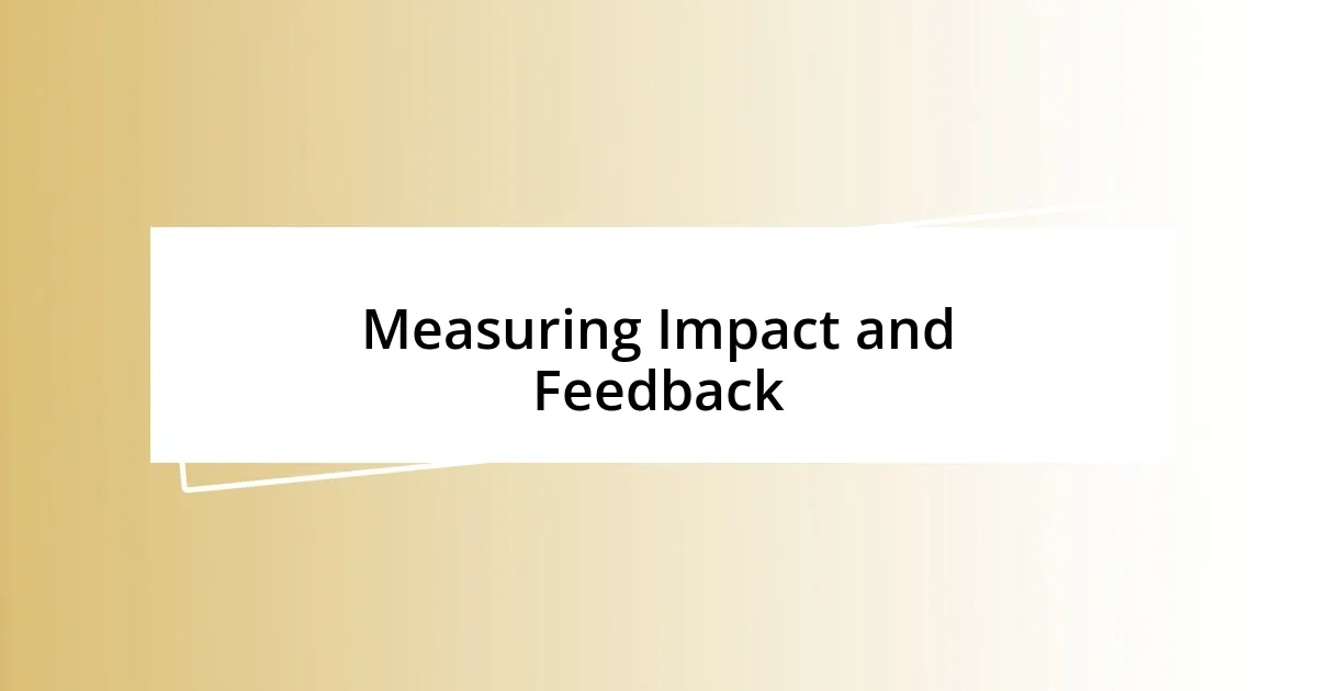 Measuring Impact and Feedback