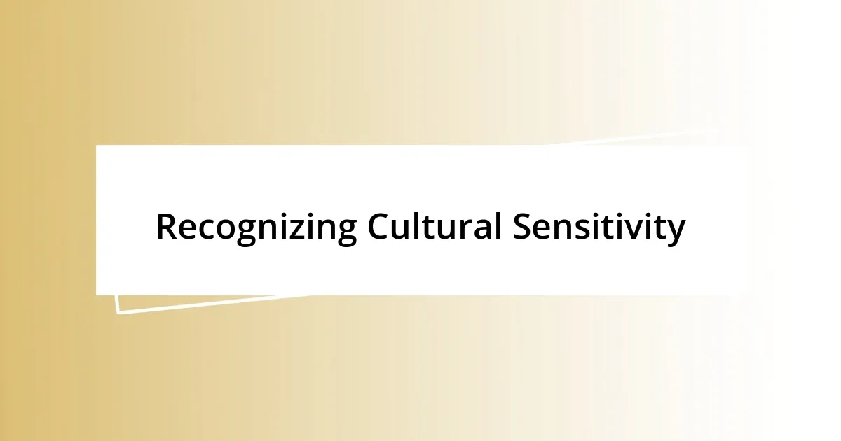 Recognizing Cultural Sensitivity