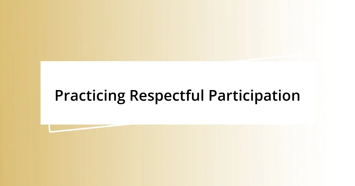 Practicing Respectful Participation