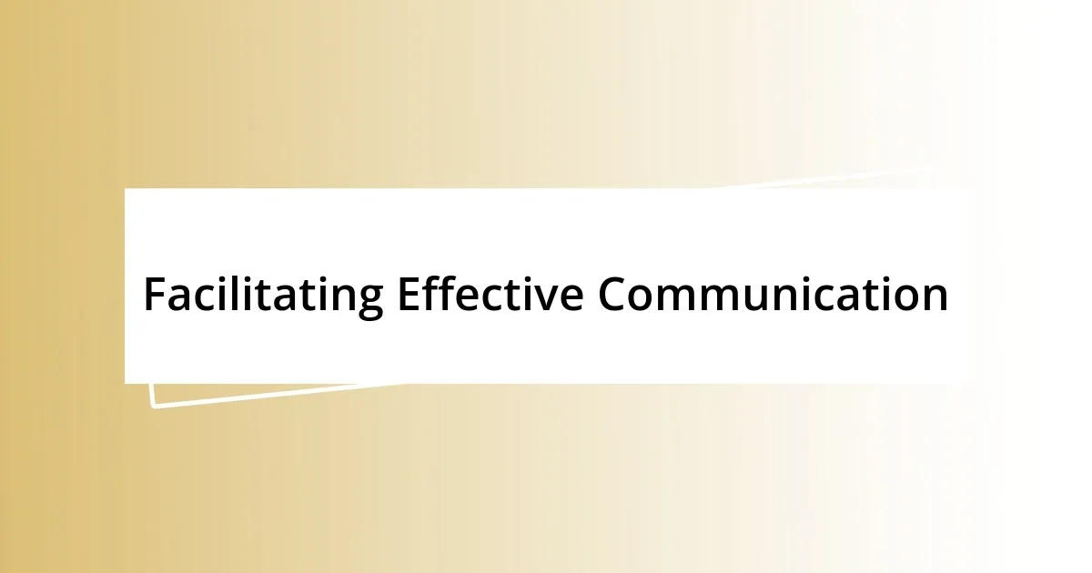 Facilitating Effective Communication