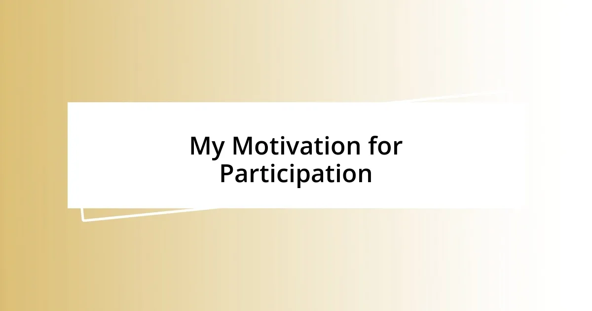 My Motivation for Participation