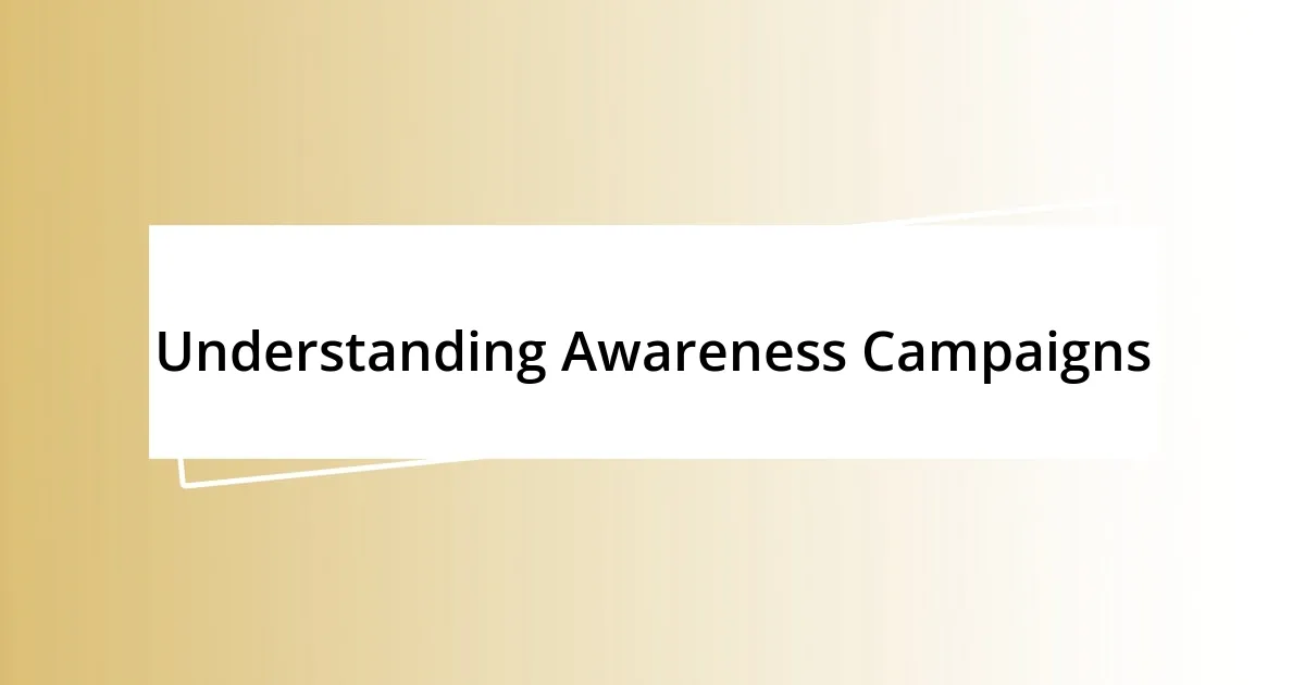 Understanding Awareness Campaigns