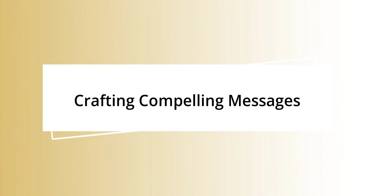 Crafting Compelling Messages